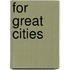 For Great Cities