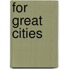 For Great Cities door Robert Bivens