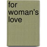 For Woman's Love by Mrs.E.D.E.N. Southworth