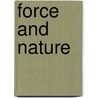 Force And Nature by Charles Frederick Winslow