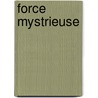 Force Mystrieuse door J-H. Rosny