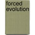 Forced Evolution