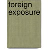Foreign Exposure door Lauren Mechling