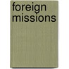 Foreign Missions by H.H. 1847-1932 Montgomery