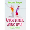 Anders denken anders leven door Barbara Berger