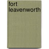 Fort Leavenworth door Kenneth M. Lamaster