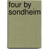 Four By Sondheim door Stephen Sondheim