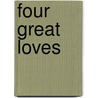 Four Great Loves by Judith Allen Shelly