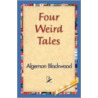 Four Weird Tales door Algernon Blackwood