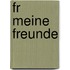 Fr Meine Freunde