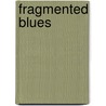 Fragmented Blues by Marcus Uganda White