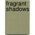 Fragrant Shadows