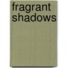 Fragrant Shadows door Roger (Red Dawn) Gregory Castagne