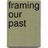 Framing Our Past