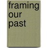 Framing Our Past door Lorna McLean