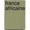 France Africaine by Cl�Ment Favard