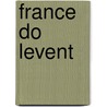 France Do Levent by Etienne Lamy