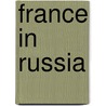 France in Russia door Tamara Rappe