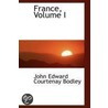 France, Volume I by John Edward Courtenay Bodley