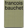 Francois Bauchet by Jacques Bonnaval