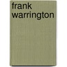Frank Warrington door Miriam Coles Harris