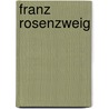 Franz Rosenzweig by Nahum N. Glatzer