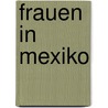Frauen in Mexiko door Philipp Altmann