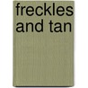 Freckles And Tan door Fanny C. Bowman