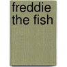 Freddie The Fish door Francis Wolcott