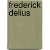 Frederick Delius door Peter Warlock