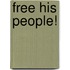 Free His People!