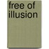 Free Of Illusion