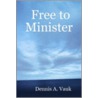 Free to Minister door Dennis A. Vauk