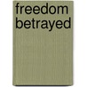 Freedom Betrayed door Michael Arthur Ledeen