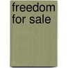 Freedom For Sale door John Kampfner