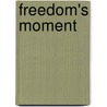 Freedom's Moment by Paul M. Cohen