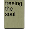Freeing The Soul by Denise C. Obidowski