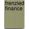 Frenzied Finance door Thomas William Lawson
