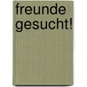 Freunde gesucht! door Beate Selb