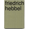 Friedrich Hebbel door Etta Federn