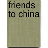 Friends To China door Charles Tyzack
