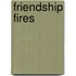 Friendship Fires