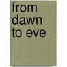 From Dawn To Eve by Julia Wickham Greenwood