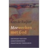 Meewerken met God door C.J. de Ruijter