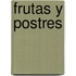 Frutas y Postres