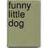 Funny Little Dog