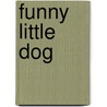 Funny Little Dog door Kyle Mewburn