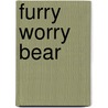 Furry Worry Bear door Laci M. Mease