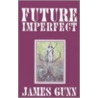 Future Imperfect door James E. Gunn
