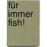 Für immer Fish! door John Christensen